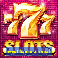 west ham x arsenal